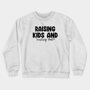 Funny Raising Kids And Trusting God Crewneck Sweatshirt